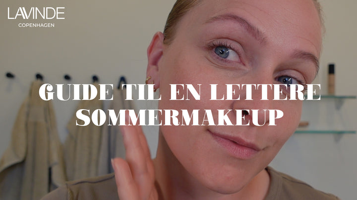 Lavinde Copenhagen beauty guides (youtube cover) - Guide til en lettere sommermakeup